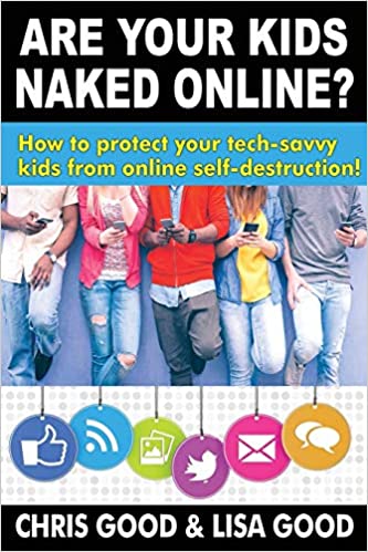 BOOK REVIEW: ARE YOUR KIDS NAKED ONLINE BY  CHRIS & LISA GOOD